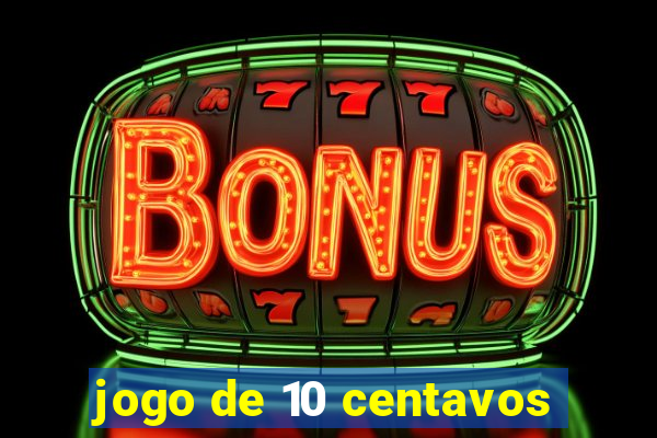 jogo de 10 centavos